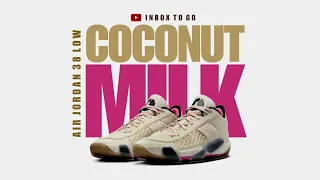 COCONUT MILK 2024 Air Jordan 38 Low OFFICIAL LOOK AND RELEASE INFORMATION