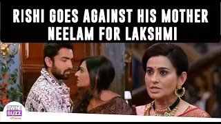 Bhagya Lakshmi spoiler alert: Rishi goes against his mother Neelam for Lakshmi