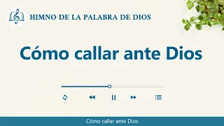 Himno cristiano | Cómo callar ante Dios