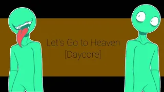 Let's Go to Heaven Meme (Daycore)