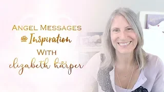 Angel Messages for Sisterhood & Brotherhood with Elizabeth Harper