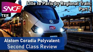 Lille to Paris by Regional Train (Part 2) - Coradia Polyvalent SNCF Z 84500 - Second Class Review