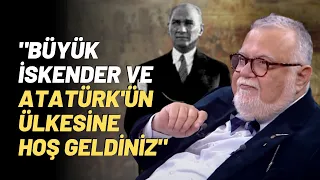 "Büyük İskender ve Atatürk'ün Ülkesine Hoş Geldiniz"