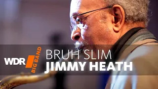 Jimmy Heath & WDR BIG BAND  -  Bruh Slim