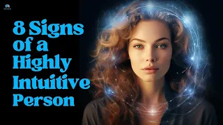 8 Clear Signs of a Highly Intuitive Person