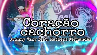 CORAÇÃO CACHORRO - AVINNY VINY FEAT. MATHEUS FERNANDES | COREOGRAFIA CIA.AM DANCE