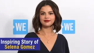 Inspiring Story of Selena Gomez