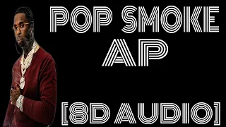 8D Audio~ Pop Smoke - AP"Talk to me nice ,or don't talk at all"