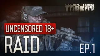 Escape from Tarkov. Raid. Episode 1. Uncensored 18+