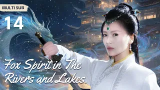MUTLISUB【Fox Spirit in The Rivers and Lakes 】▶EP 14 💋 Hu Ge Liu Tao  Yang Yang  Xu Kai  ❤️Fandom