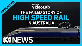 Why doesn't Australia have high speed rail? | ABC News
