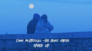 Cihan Mürtezoğlu - Bir Beyaz Orkide (speed up)