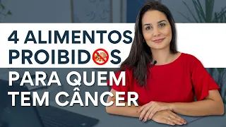 4 ALIMENTOS PROIBIDOS PARA QUEM TEM CÂNCER