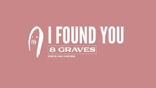 8 Graves - I Found You