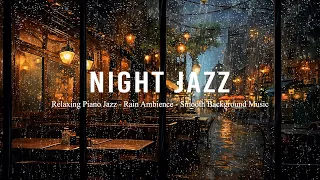 Calm Nighttime Sleep Jazz with Rain Sounds Ambience for Stress Relief, Deep Relaxtion, Work,...