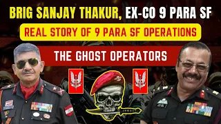 REAL STORIES OF 9 PARA SF OPERATIONS | Brig Sanjay Thakur, CO 9 PARA SF | Ghost Operators #mortalks