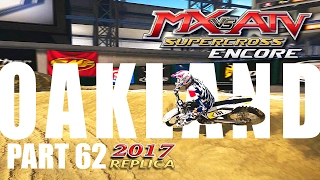 MX vs ATV Supercross Encore! - Gameplay/Walkthrough - Part 62 - Oakland 2017 Replica!