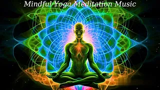 Mindful Yoga Meditation Music, #HealingMusic #meditationmusic #yogamusic #relaxingmusic