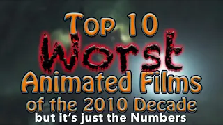 Top 10 Worst Animated Films of the 2010 Decade but it’s just the Numbers