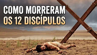 DESCUBRA COMO MORRERAM OS 12 DISCÍPULOS E APÓSTOLOS DE JESUS CRISTO