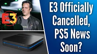 E3 2020 Officially Cancelled, PS5 News Before April, Phil Spencer Announces Xbox Digital Event