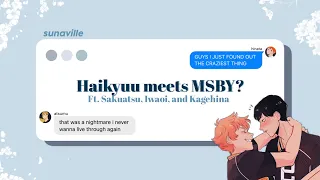 haikyuu texts : haikyuu meets msby?? | past meets present!au