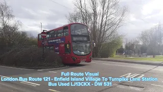 Full Route Visual  |  London Bus Route 121 | Enfield Island Village - TPL Stn | LJ13CKX  - DW 531