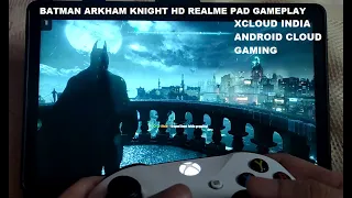 Realme Pad Batman Arkham Knight (Xbox) HD Gameplay Microsoft Xcloud Browser Cloud Gaming India