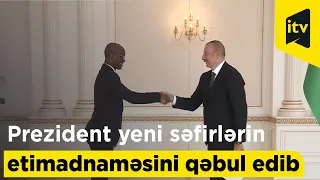 Prezident İlham Əliyev yeni səfirlərin etimadnaməsini qəbul edib