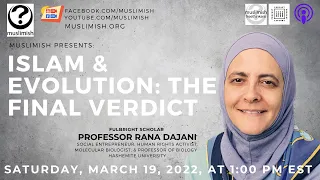 Islam & Evolution: The Final Verdict with Dr. Rana Dijani