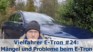 Vielfahrer E-Tron #24: Mängel und Probleme bei meinem E-Tron