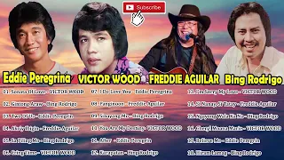 Eddie Peregrina, VICTOR WOOD, BING RODRIGO, Freddie Aguilar Greatest Hits Opm Love Songs  2021