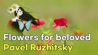 Flowers for beloved - Pavel Ruzhitsky