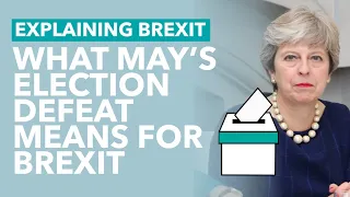 How May's Local Election Defeat Affects Brexit - Brexit Explained