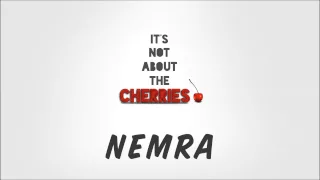 Nemra - It's Not About The Cherries