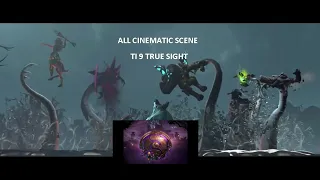 All Cinematic Scene TI9 True Sight