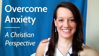 Overcoming Anxiety: A Christian Perspective ( 8 tips to Freedom)