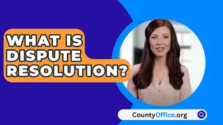 What Is Dispute Resolution? - CountyOffice.org
