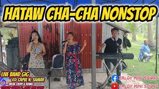 HATAW CHA - CHA NONSTOP - LIVE BAND GIG - ARLIN, CATHY & ROMEL - CATUCOD SOUND FT. ZALDY MINI SOUND