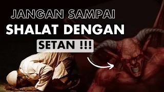 TANDA KAMU SHOLAT DENGAN SETAN #SHALAT