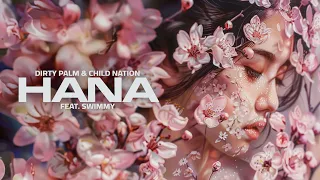 Dirty Palm & Child Nation - Hana (feat. Swimmy)