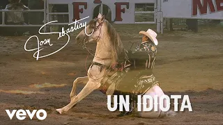 Joan Sebastian - Un Idiota (LETRA/En Vivo)