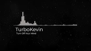 TurboKevin - Turn Off Your Mind [HARDTEKK]