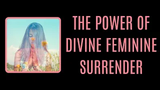 THE POWER OF DIVINE FEMININE SURRENDER [Her Twin Flame Initiation]