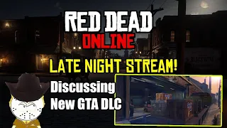 Red Dead Online Late Night Stream And Discussing New GTA Online Cluckin Bell DLC