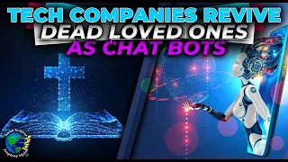 Tech Companies Revive the Dead: ChatBot,Hologram,Reincarnation. Spiritualism. Immortality w/o Gospel