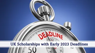 1,000 MSc & PhD UK Scholarships with Early 2023 Deadlines