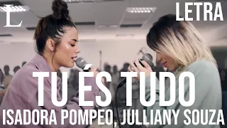 Tu És Tudo - Isadora Pompeo, Julliany Souza ft. Léo Brandão Letra