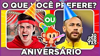 🔄 O QUE VOCÊ PREFERE? Youtuber ou Jogador no seu níver?🎉 jogo das escolhas |  ANIVERSÁRIO 🎂