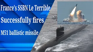 France's SSBN Le Terrible successfully fires M51 ballistic missile